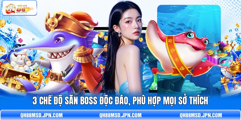 3 chế độ săn Boss độc đáo, phù hợp mọi sở thích 3 chế độ săn Boss độc đáo, phù hợp mọi sở thích