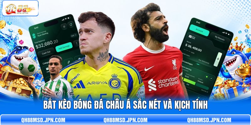 Bắt kèo bóng đá châu Á sắc nét và kịch tính Bắt kèo bóng đá châu Á sắc nét và kịch tính