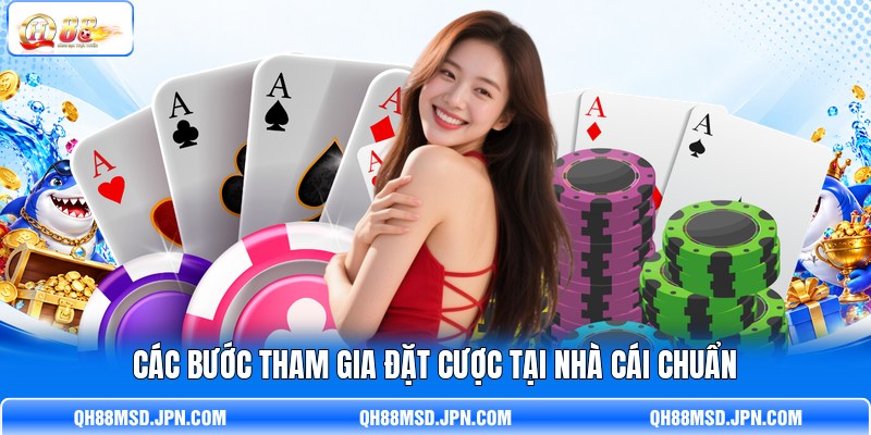 Các bước tham gia đặt cược tại nhà cái chuẩn