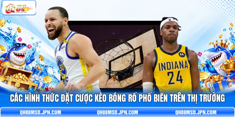 Các hình thức đặt cược kèo bóng rổ phổ biến trên thị trường