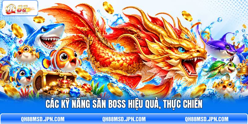 Các kỹ năng săn Boss hiệu quả, thực chiến