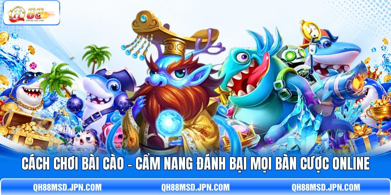 Cách Chơi Bài Cào - Cẩm Nang Đánh Bại Mọi Bàn Cược Online