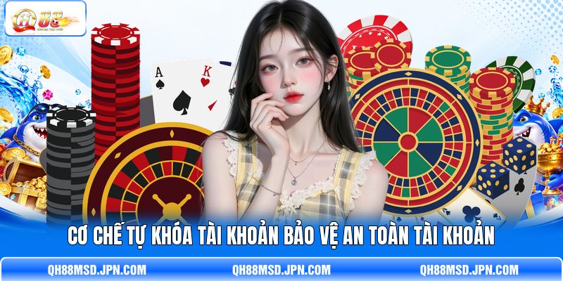 Cơ chế tự khóa tài khoản bảo vệ an toàn tài khoản