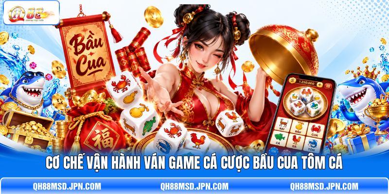 Cơ chế vận hành ván game cá cược Bầu Cua Tôm Cá