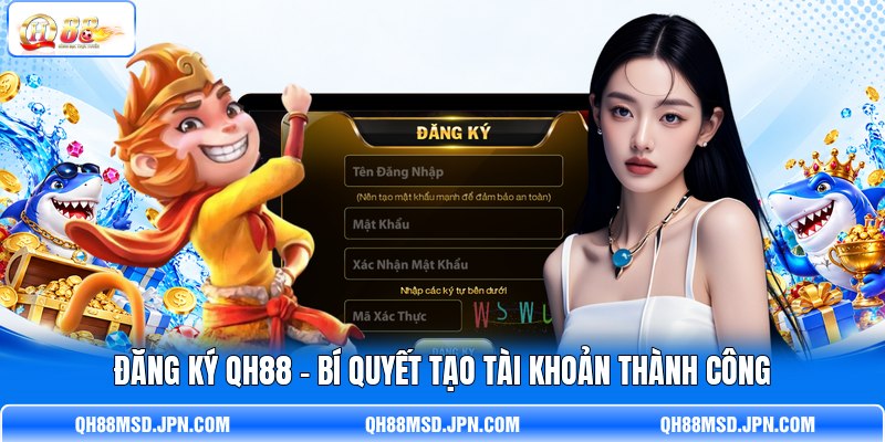 Đăng Ký QH88 - Bí Quyết Tạo Tài Khoản Thành Công