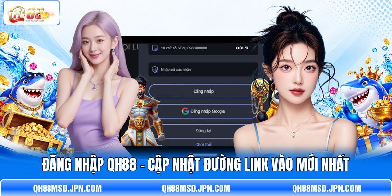 Đăng Nhập QH88 - Cập Nhật Đường Link Vào Mới Nhất