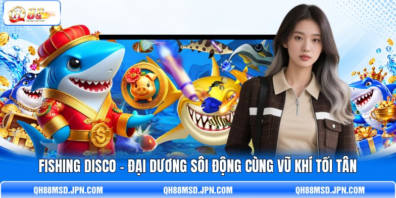 Fishing Disco - Đại Dương Sôi Động Cùng Vũ Khí Tối Tân