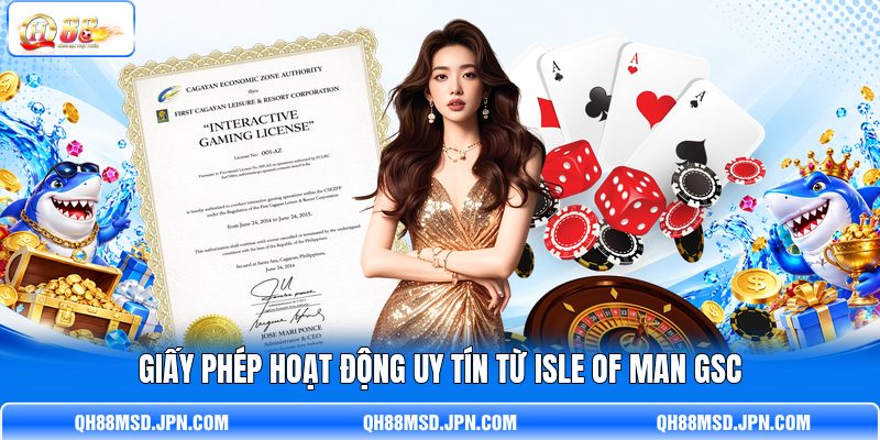 Giấy phép hoạt động uy tín từ Isle of Man GSC