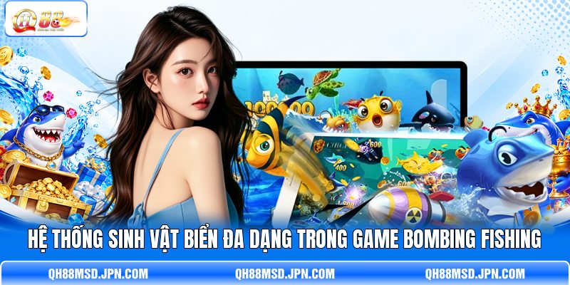 Hệ thống sinh vật biển đa dạng trong game Bombing Fishing