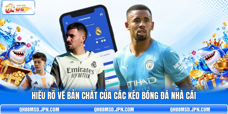 Hiểu rõ về bản chất của các kèo bóng đá nhà cái Hiểu rõ về bản chất của các kèo bóng đá nhà cái