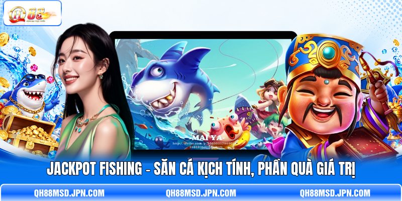 Jackpot Fishing - Săn Cá Kịch Tính, Phần Quà Giá Trị