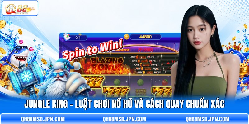 Jungle King - Luật Chơi Nổ Hũ Và Cách Quay Chuẩn Xác