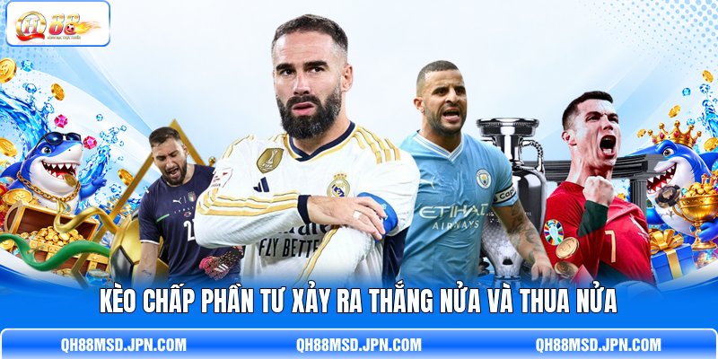 Kèo chấp phần tư xảy ra thắng nửa và thua nửa
