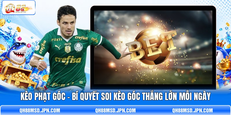 Kèo Phạt Góc - Bí Quyết Soi Kèo Góc Thắng Lớn Mỗi Ngày