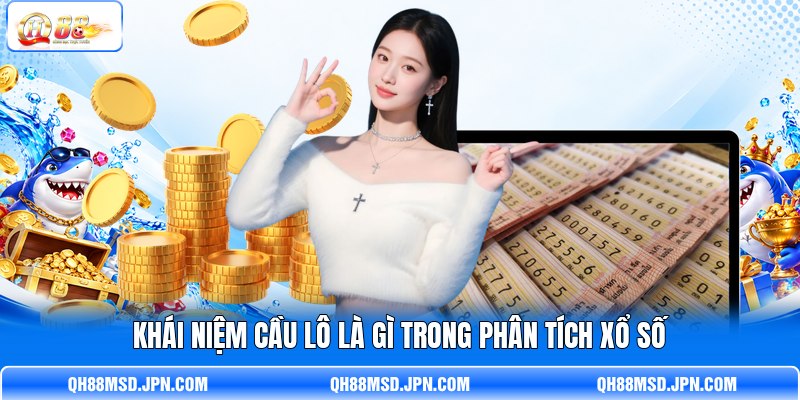 Khái niệm cầu lô là gì trong phân tích xổ số