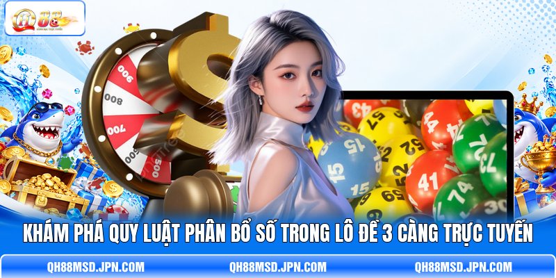 Khám phá quy luật phân bổ số trong lô đề 3 càng trực tuyến Khám phá quy luật phân bổ số trong lô đề 3 càng trực tuyến