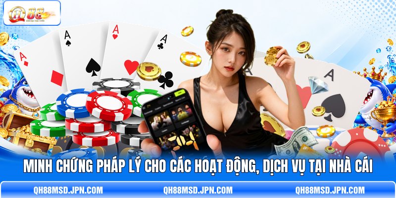 Minh chứng pháp lý cho các hoạt động, dịch vụ tại nhà cái Minh chứng pháp lý cho các hoạt động, dịch vụ tại nhà cái