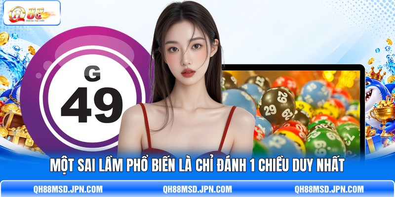 Một sai lầm phổ biến là chỉ đánh 1 chiều duy nhất Một sai lầm phổ biến là chỉ đánh 1 chiều duy nhất
