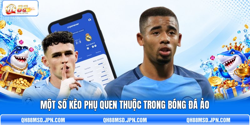 Một số kèo phụ quen thuộc trong bóng đá ảo Một số kèo phụ quen thuộc trong bóng đá ảo