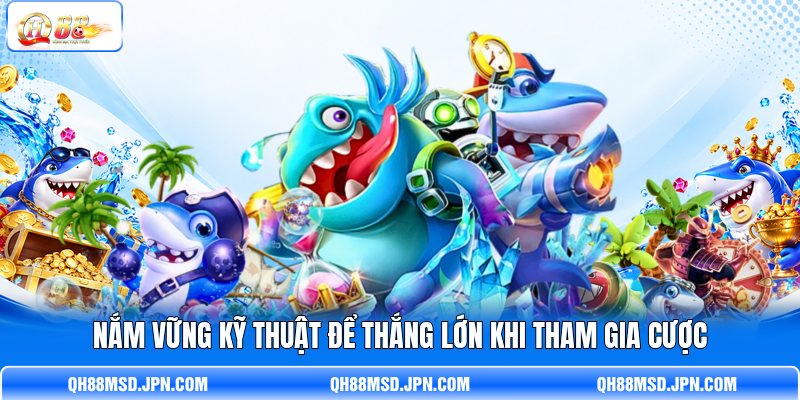 Nắm vững kỹ thuật để thắng lớn khi tham gia cược Nắm vững kỹ thuật để thắng lớn khi tham gia cược