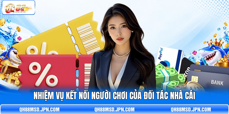Nhiệm vụ kết nối người chơi của đối tác nhà cái