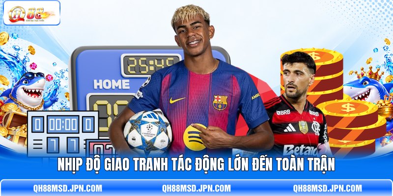 Nhịp độ giao tranh tác động lớn đến toàn trận Nhịp độ giao tranh tác động lớn đến toàn trận