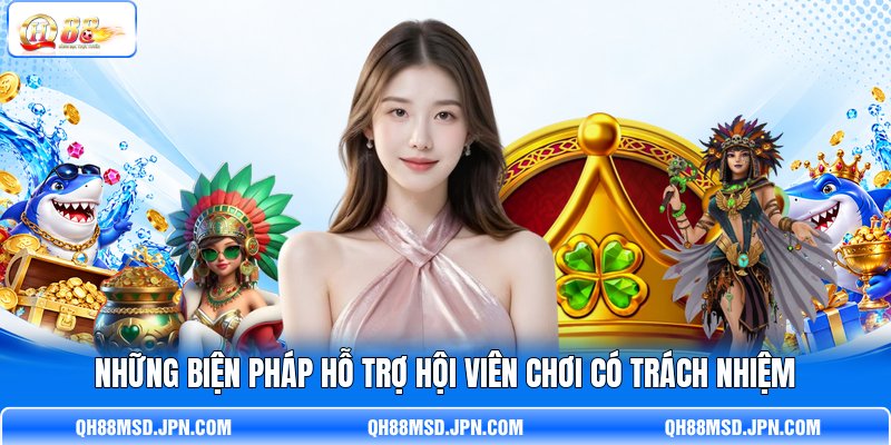 Những biện pháp hỗ trợ hội viên chơi có trách nhiệm