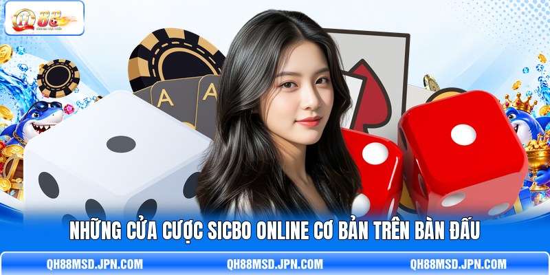 Những cửa cược Sicbo online cơ bản trên bàn đấu