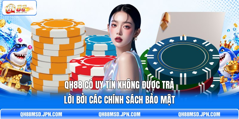 QH88 có uy tín không được trả lời bởi các chính sách bảo mật QH88 có uy tín không được trả lời bởi các chính sách bảo mật