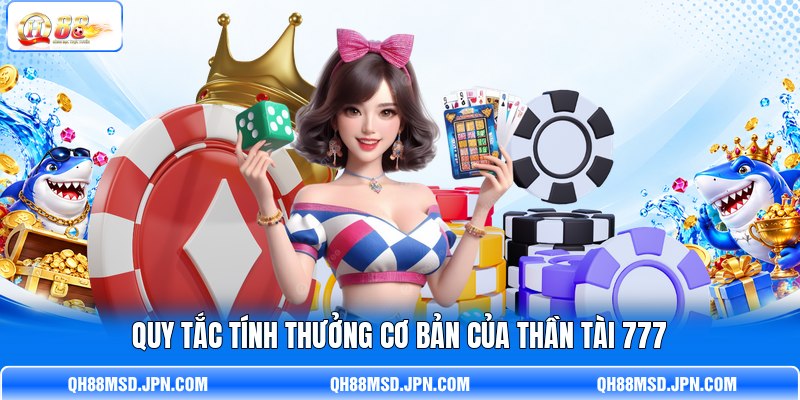 Quy tắc tính thưởng cơ bản của Thần Tài 777 Quy tắc tính thưởng cơ bản của Thần Tài 777