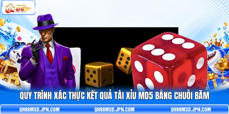Quy trình xác thực kết quả Tài Xỉu MD5 bằng chuỗi băm