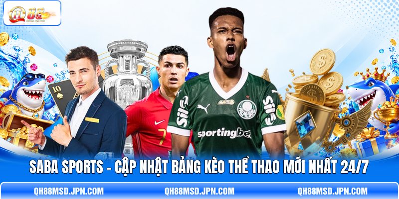 SABA Sports - Cập Nhật Bảng Kèo Thể Thao Mới Nhất 24/7