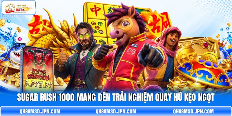 Sugar Rush 1000 mang đến trải nghiệm quay hũ kẹo ngọt