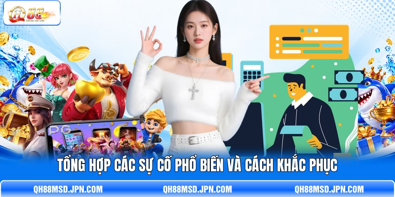 Tổng hợp các sự cố phổ biến và cách khắc phục Tổng hợp các sự cố phổ biến và cách khắc phục