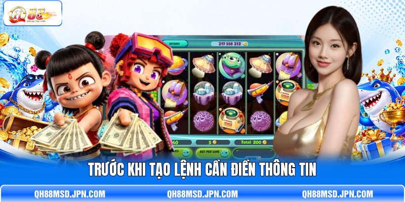 Trước khi tạo lệnh cần điền thông tin